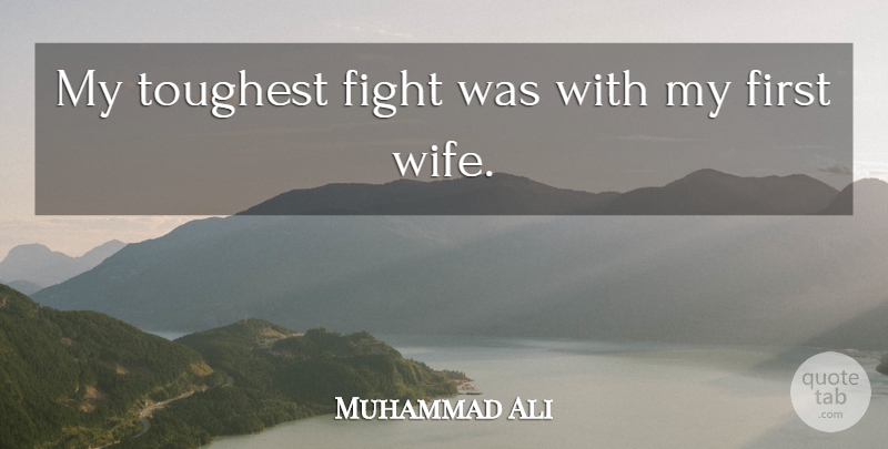 Muhammad Ali Quote About Funny, Sports, Fighting: My Toughest Fight Was With...