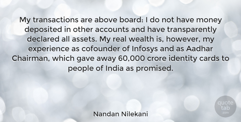 Nandan Nilekani Quote About Above, Accounts, Cards, Experience, Gave: My Transactions Are Above Board...