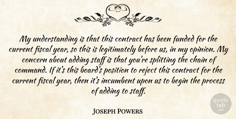Joseph Powers Quote About Adding, Begin, Chain, Concern, Contract: My Understanding Is That This...