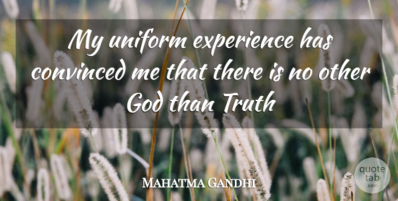 Mahatma Gandhi Quote About Truth, Uniforms, Convinced: My Uniform Experience Has Convinced...