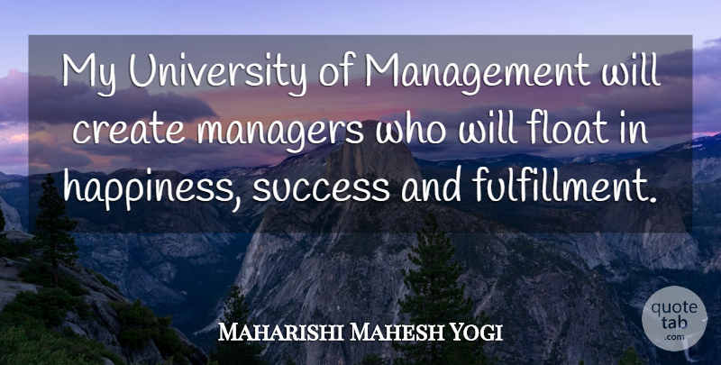 Maharishi Mahesh Yogi Quote About Management, Fulfillment, University: My University Of Management Will...