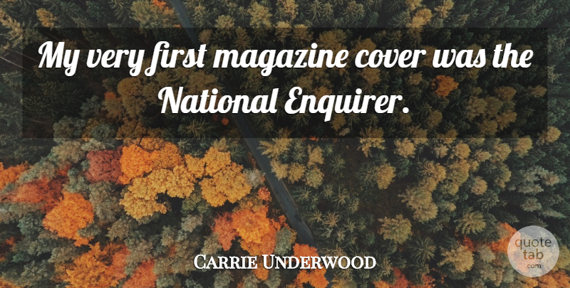 Carrie Underwood Quote About Firsts, Magazines, Magazine Covers: My Very First Magazine Cover...