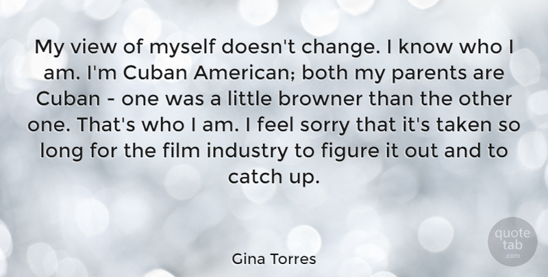 Gina Torres Quote About Both, Catch, Change, Cuban, Figure: My View Of Myself Doesnt...