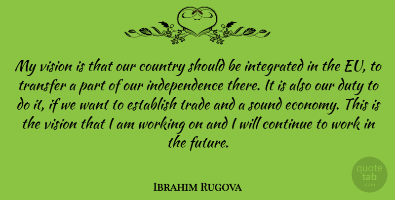 Ibrahim Rugova Quote About Country, Independence, Vision: My Vision Is That Our...