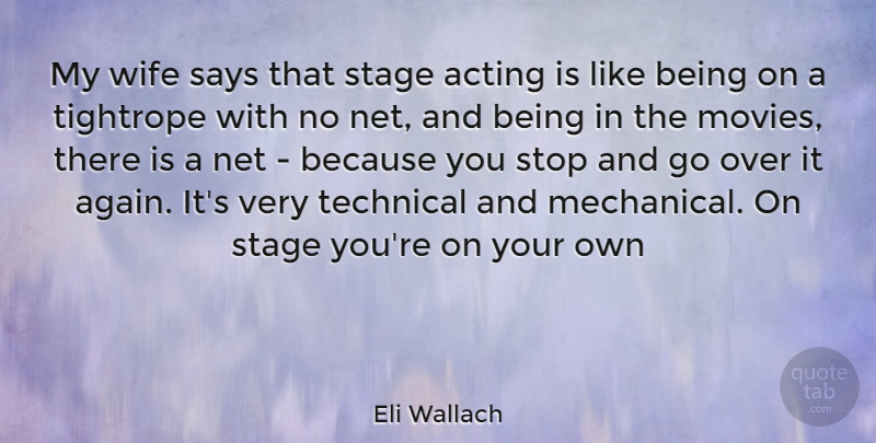 Eli Wallach Quote About Wife, Acting, Stage: My Wife Says That Stage...