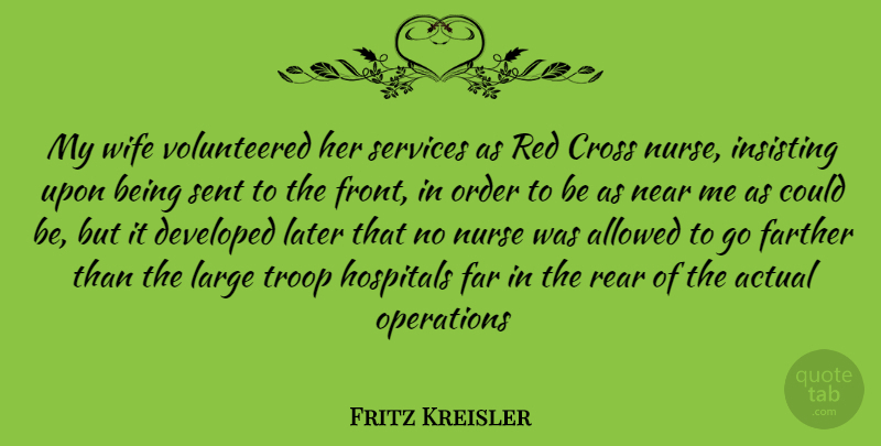 Fritz Kreisler Quote About Order, Wife, Nurse: My Wife Volunteered Her Services...