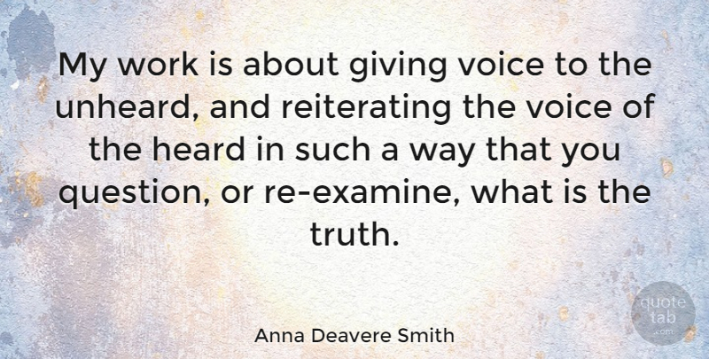 Anna Deavere Smith Quote About Voice, Giving, Way: My Work Is About Giving...