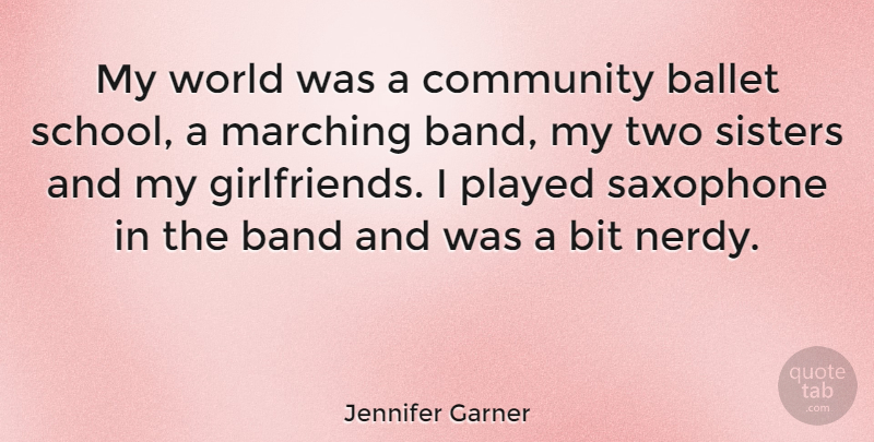 Jennifer Garner Quote About Girlfriend, School, Two: My World Was A Community...