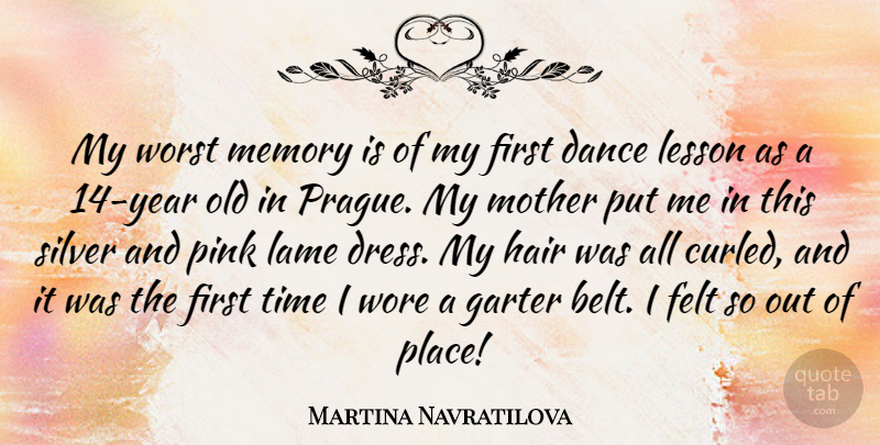 Martina Navratilova Quote About Mother, Memories, Hair: My Worst Memory Is Of...