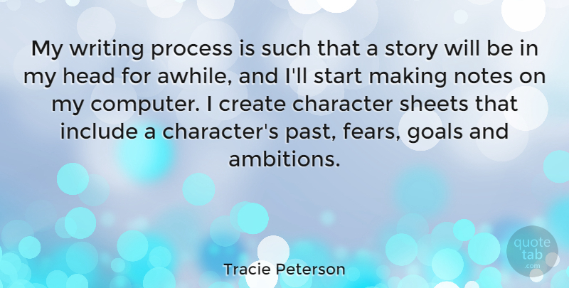 Tracie Peterson Quote About Create, Head, Include, Notes, Process: My Writing Process Is Such...
