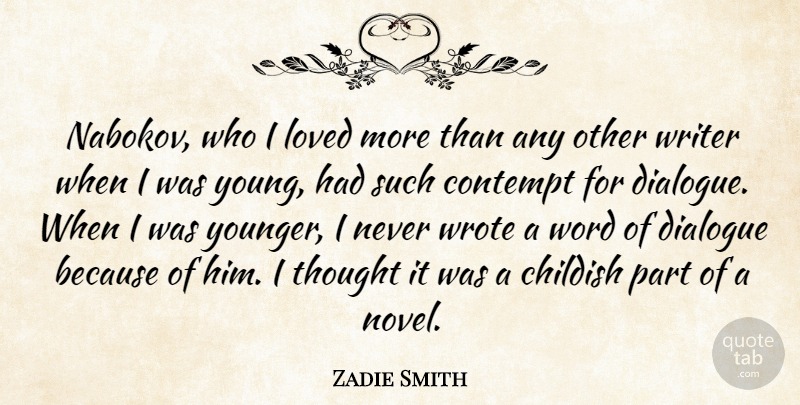 Zadie Smith Quote About Contempt, Word, Writer, Wrote: Nabokov Who I Loved More...