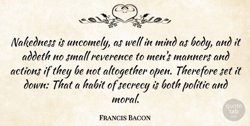 Francis Bacon Quote About Men, Mind, Body: Nakedness Is Uncomely As Well...