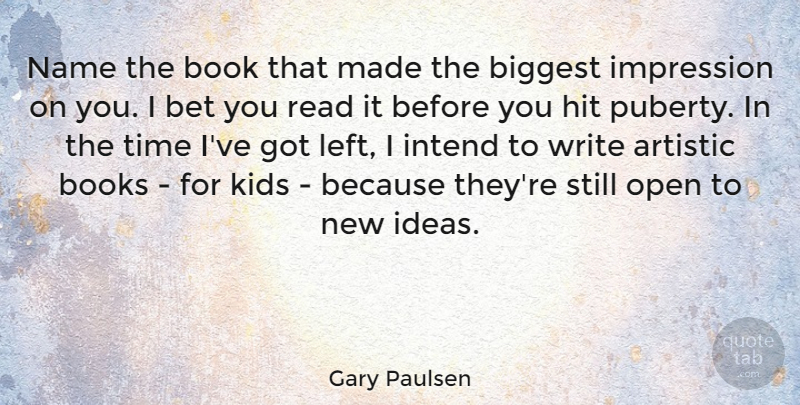 Gary Paulsen Quote About Book, Kids, Writing: Name The Book That Made...