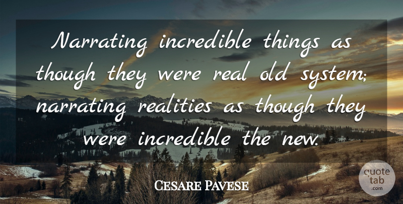 Cesare Pavese Quote About Real, Reality, Incredibles: Narrating Incredible Things As Though...