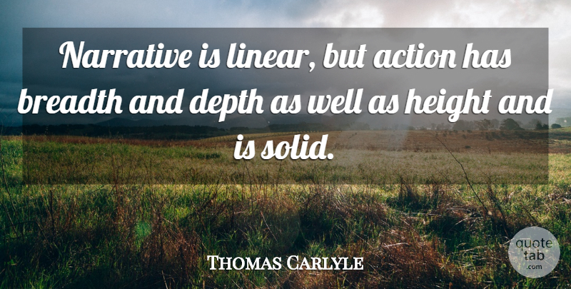 Thomas Carlyle Quote About Narrative, Height, Depth: Narrative Is Linear But Action...