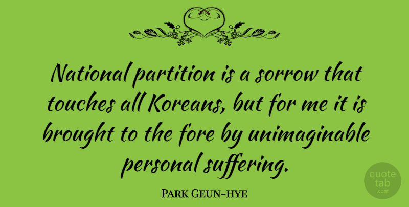 Park Geun-hye Quote About Suffering, Sorrow, Korean: National Partition Is A Sorrow...