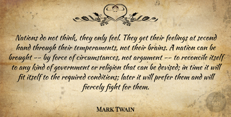 Mark Twain Quote About Fighting, Thinking, Government: Nations Do Not Think They...