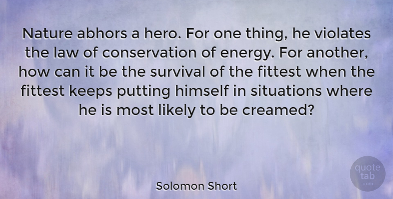 Solomon Short Quote About Abhors, American Athlete, Energy, Himself, Keeps: Nature Abhors A Hero For...