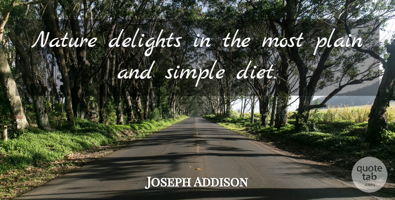 Joseph Addison Quote About Nature, Simple, Delight: Nature Delights In The Most...