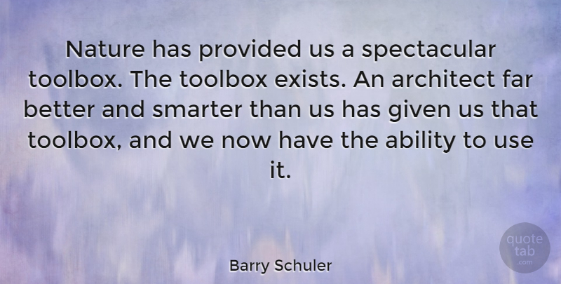 Barry Schuler Quote About God, Soul, Use: Nature Has Provided Us A...