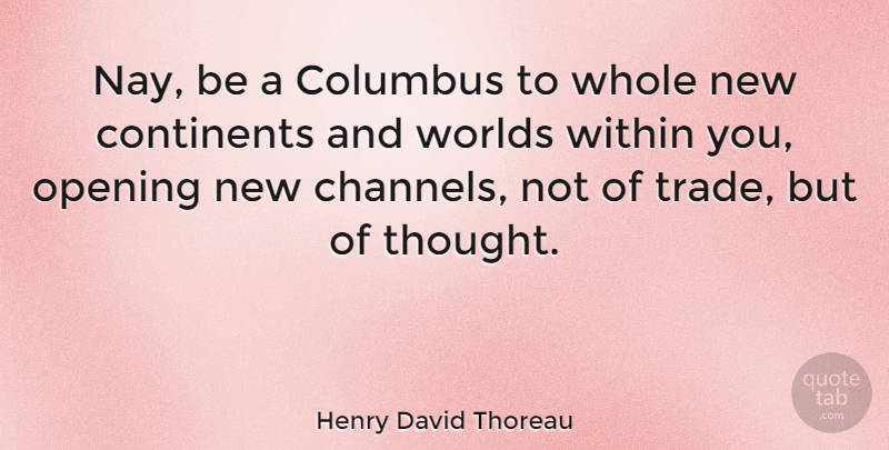 Henry David Thoreau Quote About Change, Workout, Thoughtful: Nay Be A Columbus To...