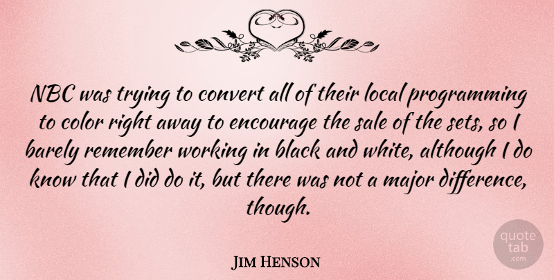 Jim Henson Quote About Black And White, Color, Differences: Nbc Was Trying To Convert...