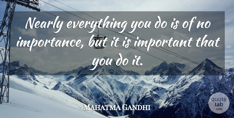Mahatma Gandhi Quote About Decision, Important, Comeback: Nearly Everything You Do Is...