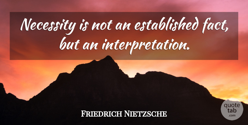 Friedrich Nietzsche Quote About Facts, Interpretation, Cognitive Therapy: Necessity Is Not An Established...