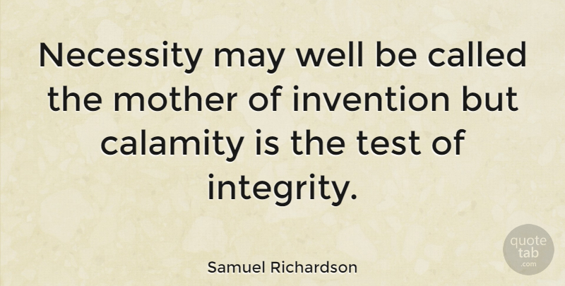Samuel Richardson Quote About Mother, Integrity, May: Necessity May Well Be Called...