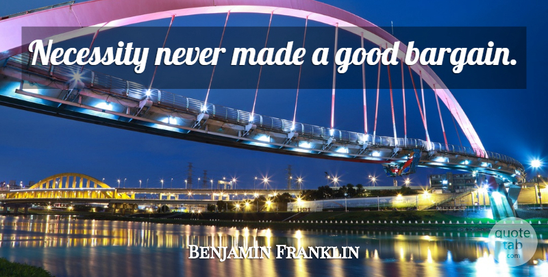 Benjamin Franklin Quote About Inspirational, 4th Of July, Honor: Necessity Never Made A Good...