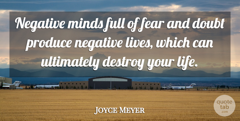 Joyce Meyer Quote About Mind, Doubt, Negative: Negative Minds Full Of Fear...