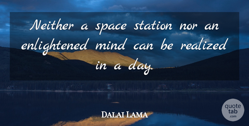 Dalai Lama Quote About Inspirational, Space, Mind: Neither A Space Station Nor...