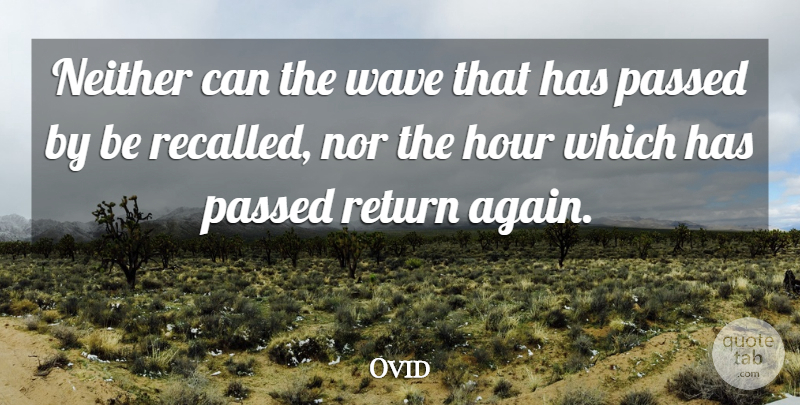 Ovid Quote About Time, Return, Wave: Neither Can The Wave That...
