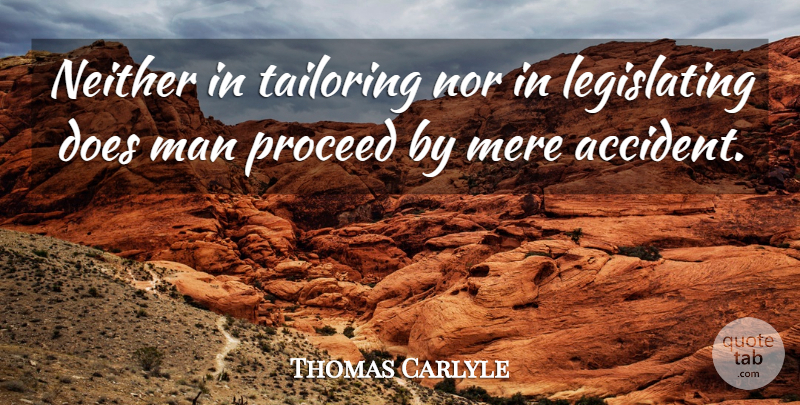 Thomas Carlyle Quote About Men, Doe, Accidents: Neither In Tailoring Nor In...