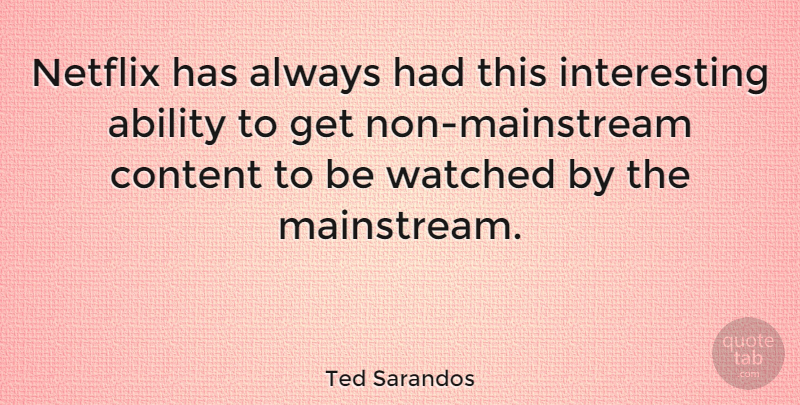 Ted Sarandos Quote About Watched: Netflix Has Always Had This...