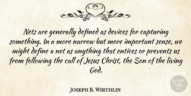Joseph B. Wirthlin Quote About Call, Capturing, Defined, Devices, Following: Nets Are Generally Defined As...