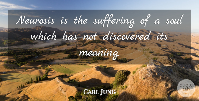 Carl Jung Quote About Soul, Suffering, Neurosis: Neurosis Is The Suffering Of...