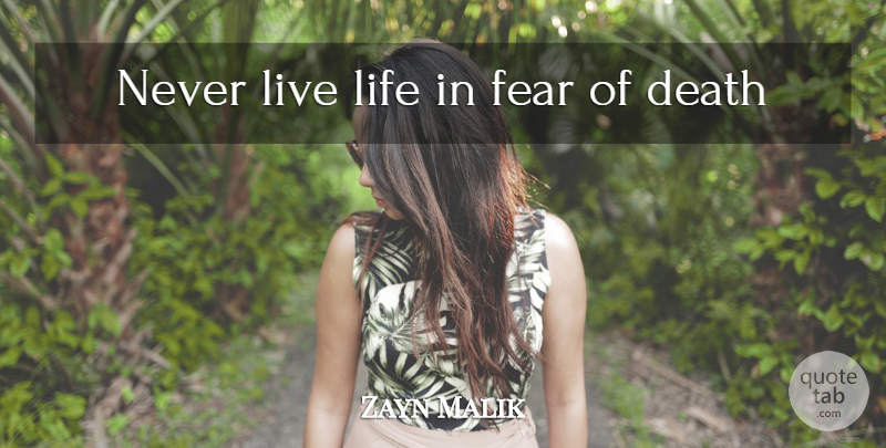 Zayn Malik Quote About Live Life, Fear Of Death: Never Live Life In Fear...