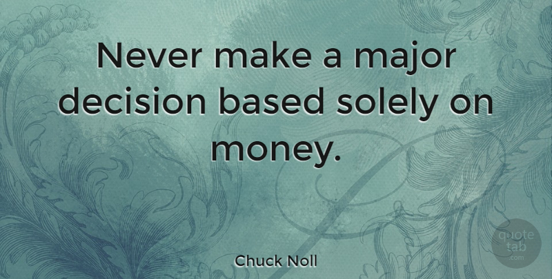 Chuck Noll Quote About Football, Decision, Inspiring Football: Never Make A Major Decision...