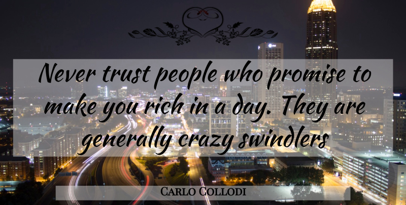 Carlo Collodi Quote About Crazy, People, Promise: Never Trust People Who Promise...