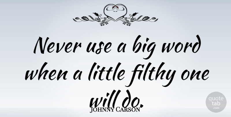 Johnny Carson Quote About Use, Littles, Comedy: Never Use A Big Word...