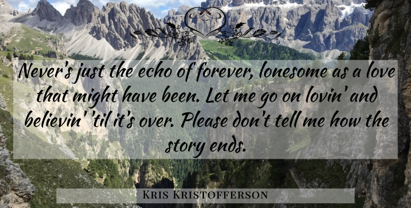 Kris Kristofferson Quote About Echoes, Forbidden Love, Forever: Nevers Just The Echo Of...