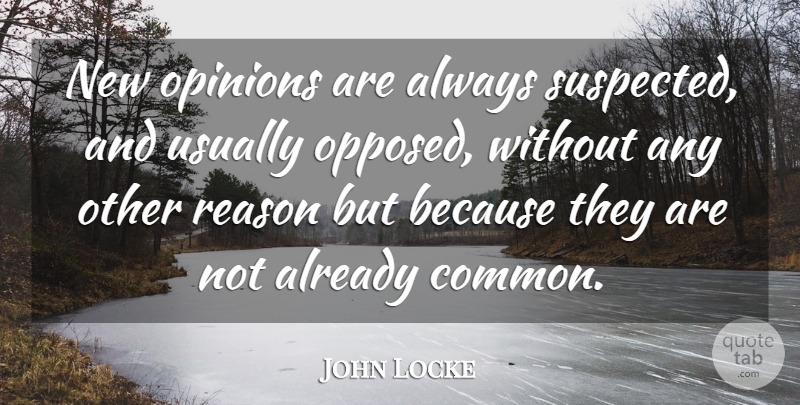 John Locke Quote About Business, War, Philosophy: New Opinions Are Always Suspected...