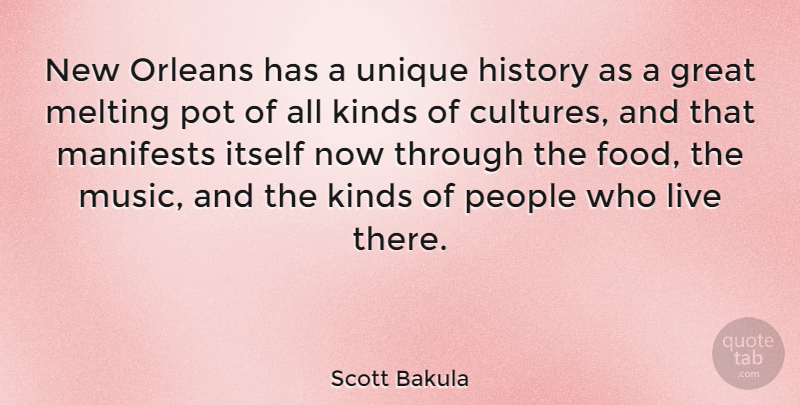 Scott Bakula Quote About Food, Great, History, Itself, Kinds: New Orleans Has A Unique...