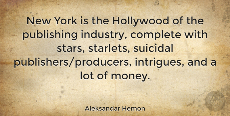 Aleksandar Hemon Quote About New York, Stars, Suicidal: New York Is The Hollywood...