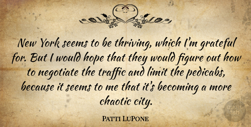 Patti LuPone Quote About New York, Grateful, Cities: New York Seems To Be...