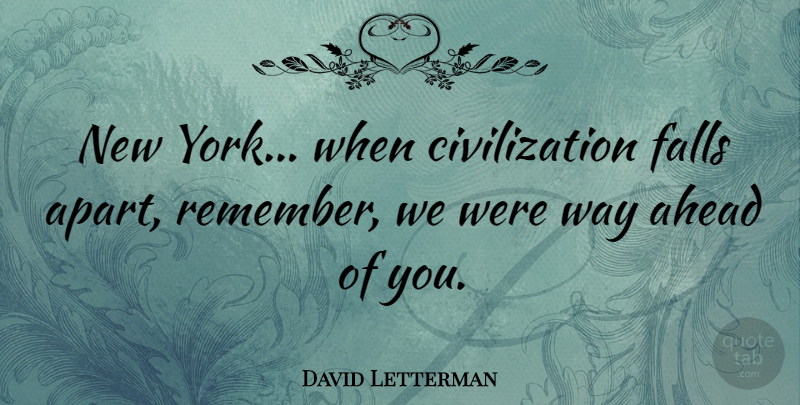 David Letterman Quote About Funny, New York, Fall: New York When Civilization Falls...