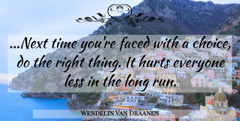 Wendelin Van Draanen Quote About Running, Hurt, Long: Next Time Youre Faced With...