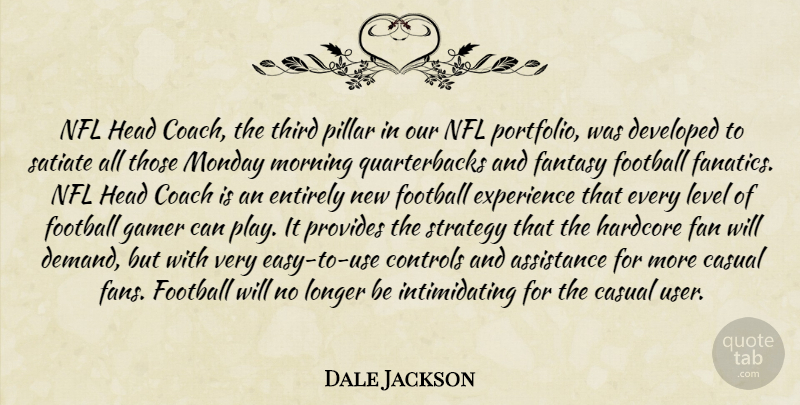 Dale Jackson Quote About Assistance, Casual, Coach, Controls, Developed: Nfl Head Coach The Third...