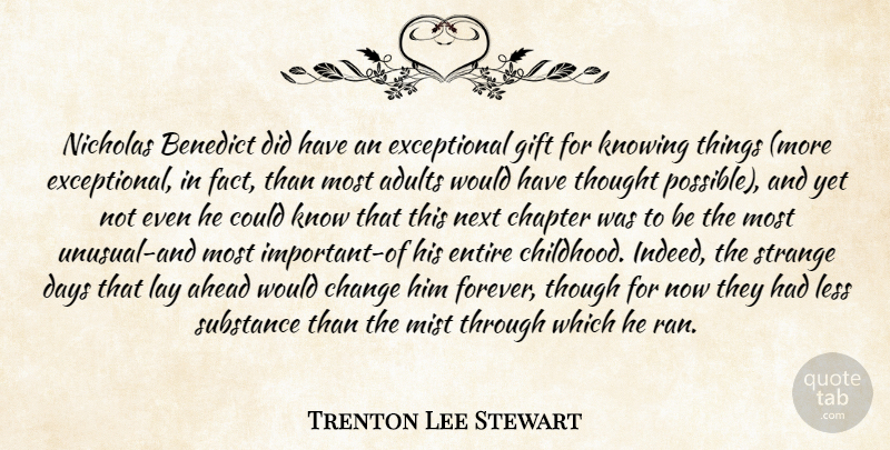 Trenton Lee Stewart Quote About Knowing, Childhood, Forever: Nicholas Benedict Did Have An...